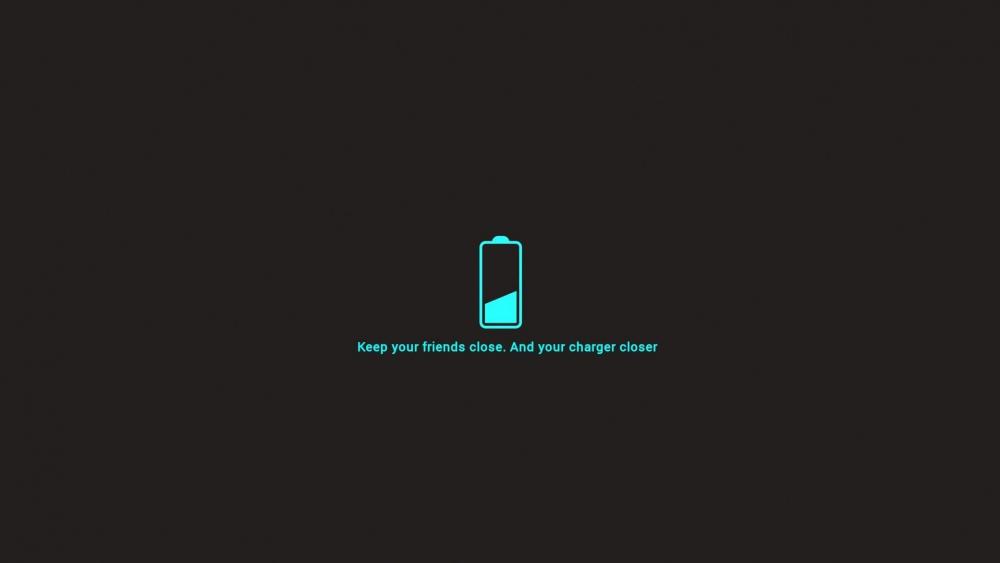 Keep your friends close. And your charger closer wallpaper