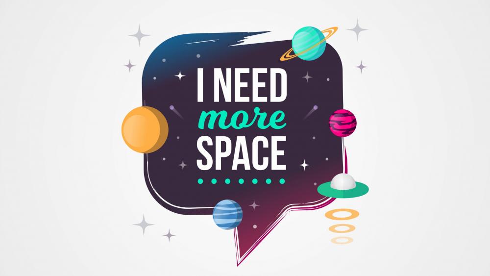 I need more space wallpaper