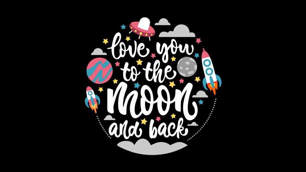 Love you to the moon and back wallpaper