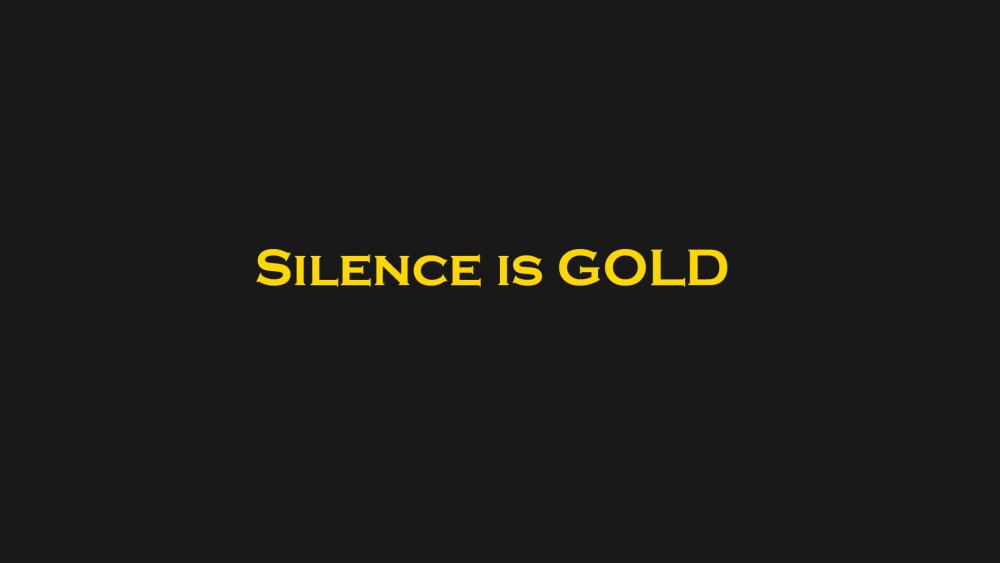 Silence is Gold wallpaper