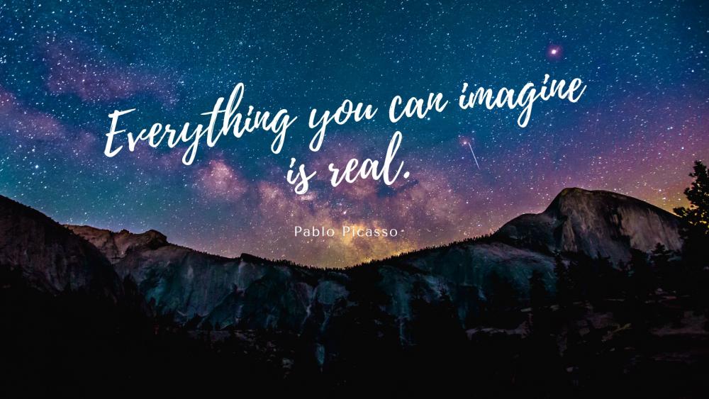 Everything you can imagine is real wallpaper