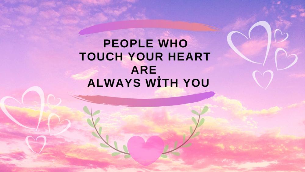 people who touch your heart are always with you wallpaper