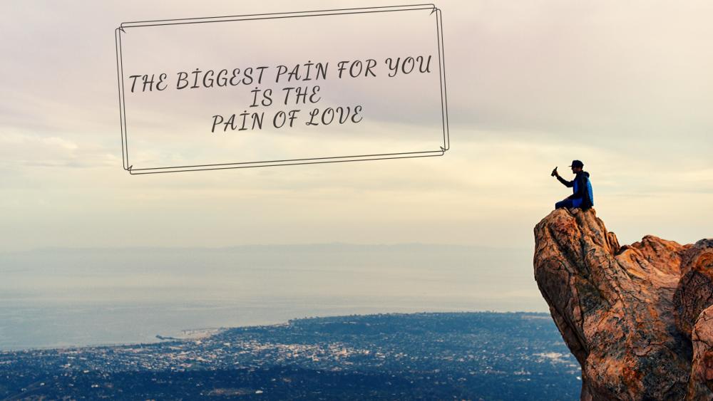 the biggest pain of you is the pain of love wallpaper