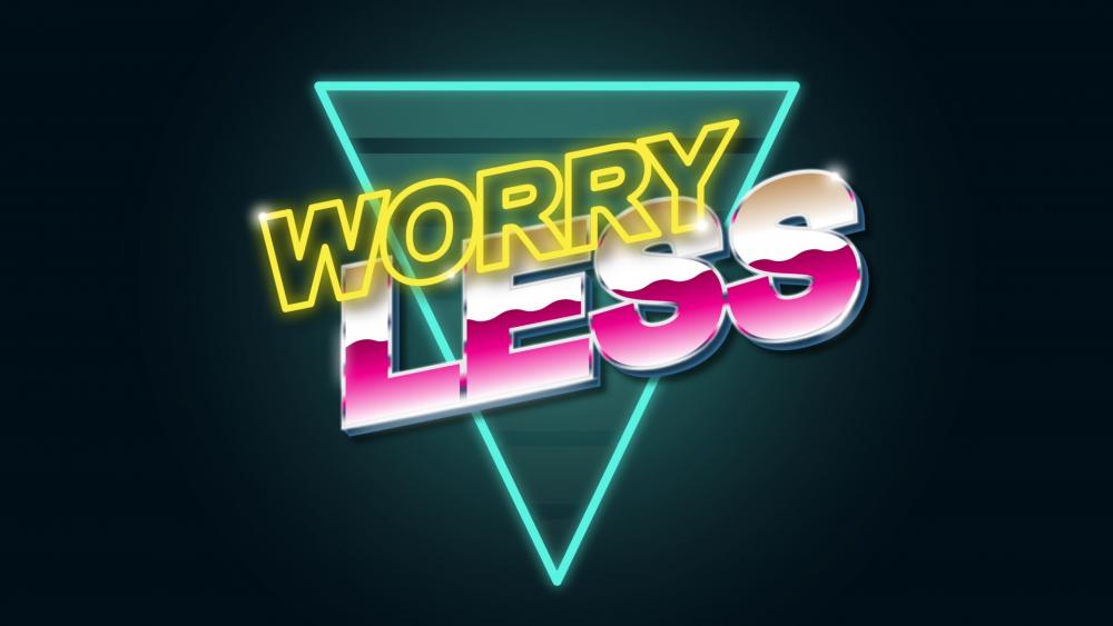 Worry less neon sign wallpaper