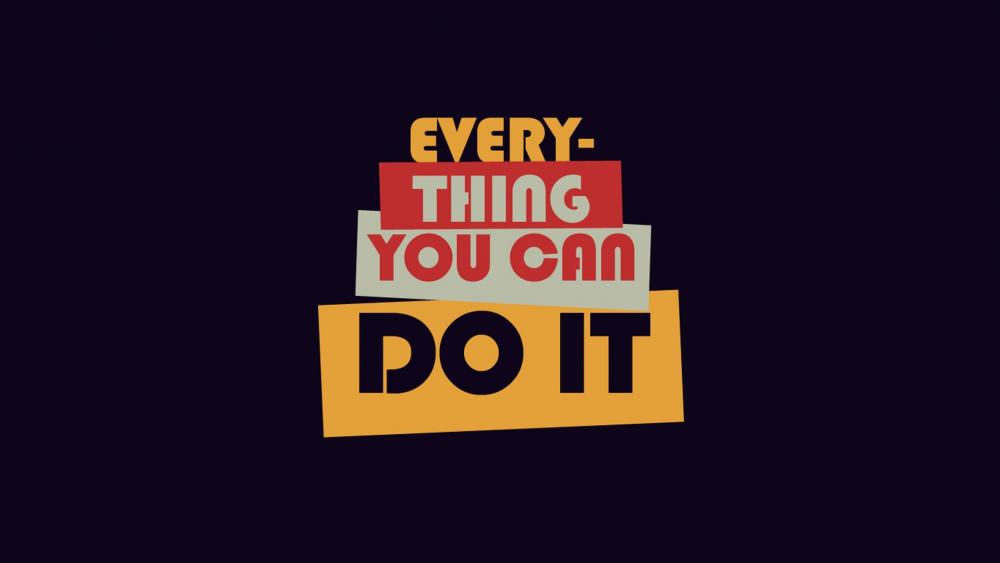 Every-Thing You Can DO IT wallpaper