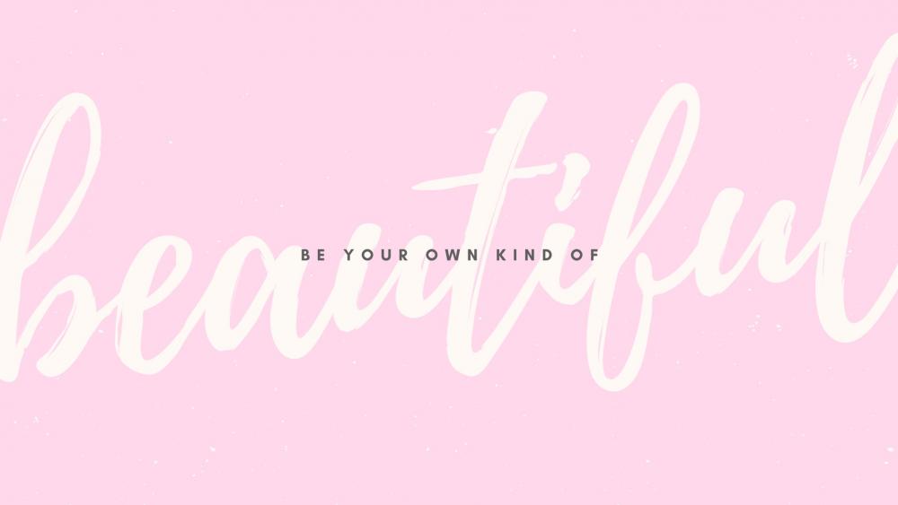 Be your own kind of wallpaper