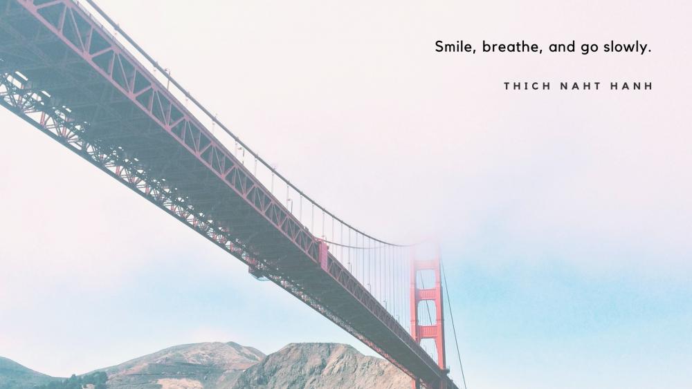 Smile, breath, and go slowly. wallpaper