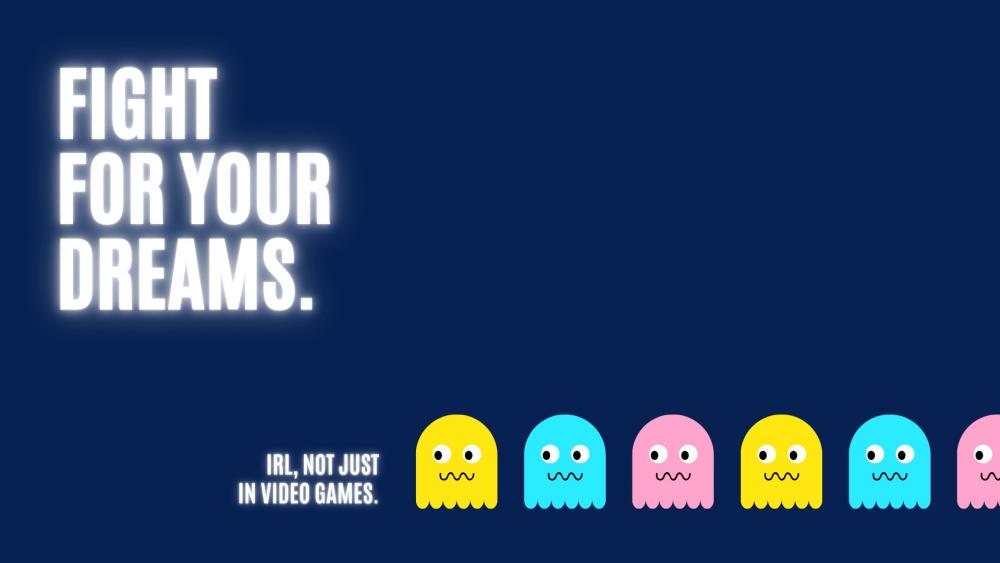 Fight for your dreams. Irl, not just in video games. wallpaper