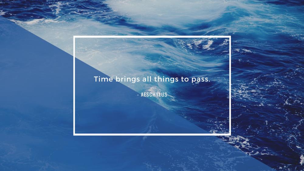 Time brigs all thigs to pass. wallpaper