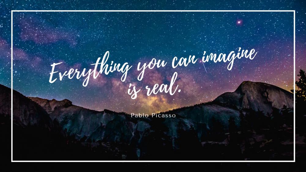 Everythig you can imagine is real. wallpaper
