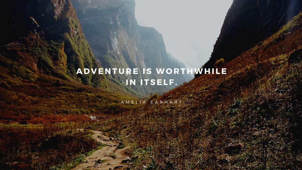 Adventure is worthwhile in itself. wallpaper