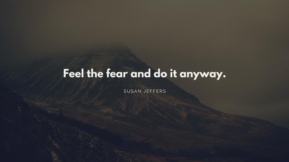 Feel the fear and do it anyway. wallpaper