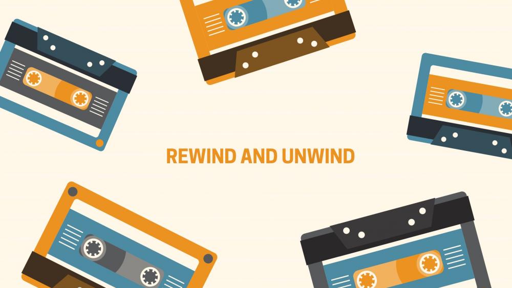 Rewind and unwind wallpaper