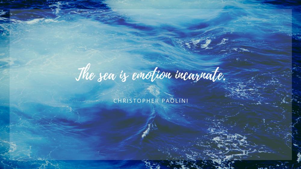 The sea is emotion incarnate wallpaper