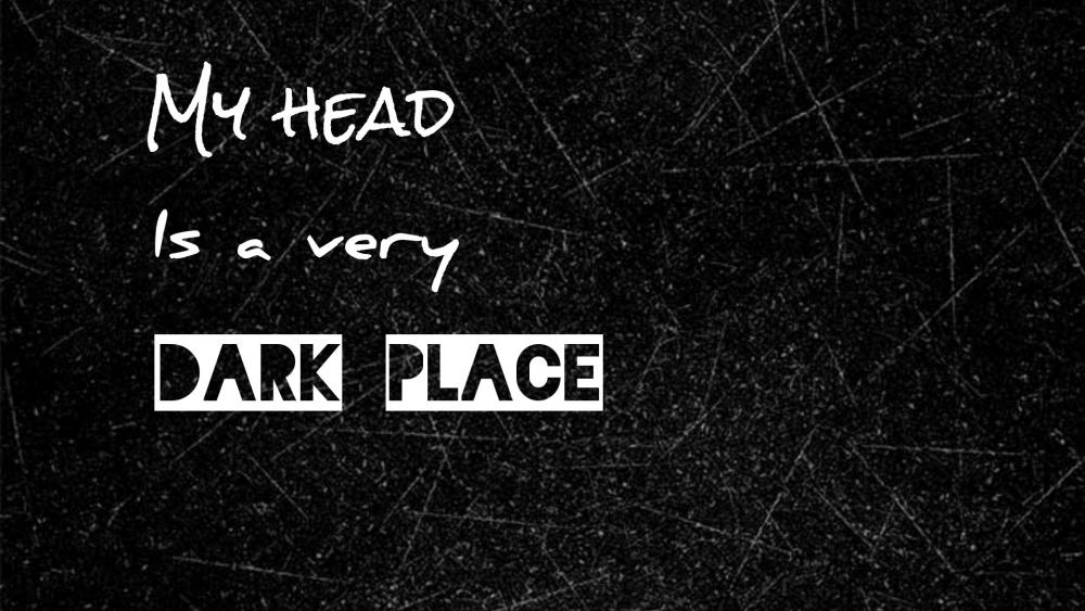 My head Is a very dark place wallpaper
