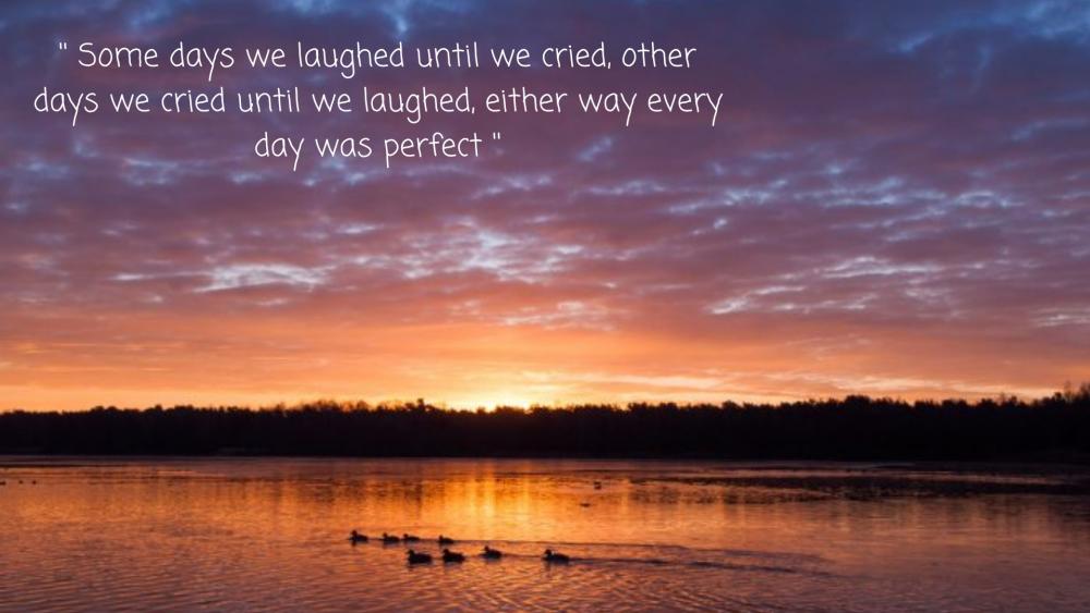 Some days we laughed and some days we cried wallpaper