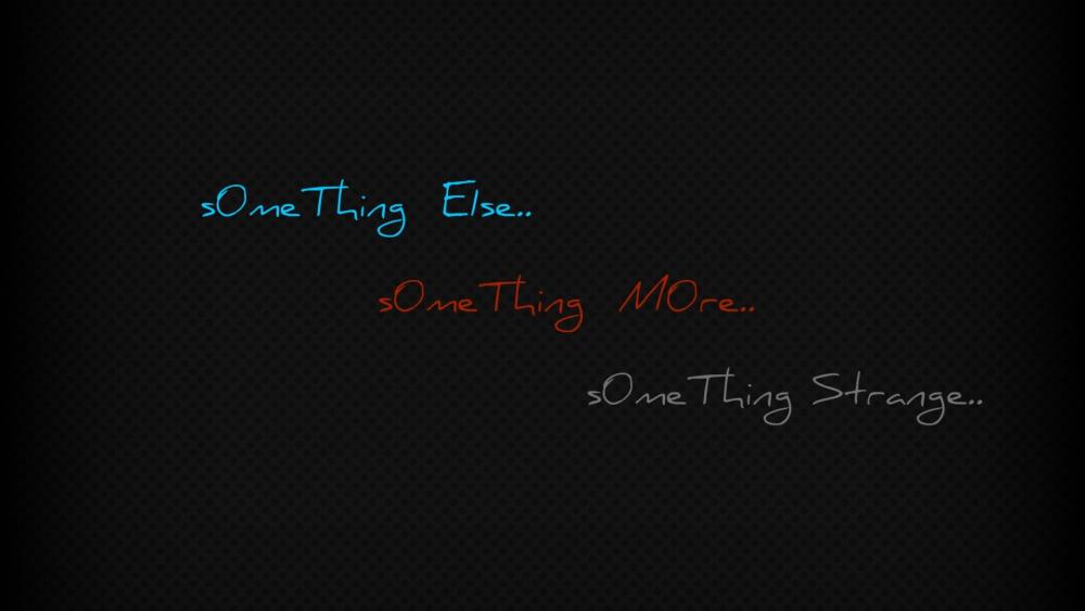One thing else.. One thing More.. One thing Strange.. wallpaper