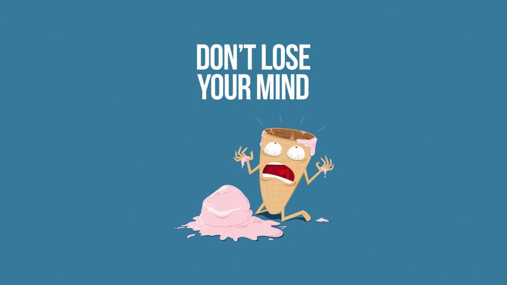 Don't lose your mind wallpaper