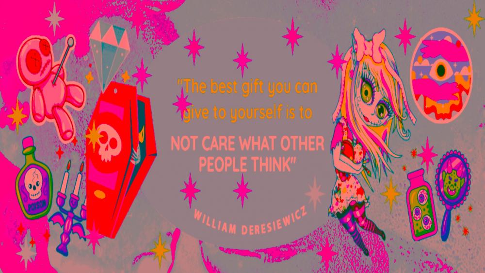 The best gift you can give to yourself is to not care what other people think wallpaper
