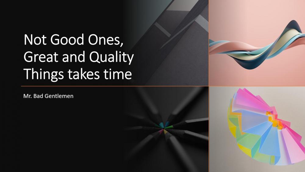 Not Good Ones, Great and Quality Things takes time wallpaper