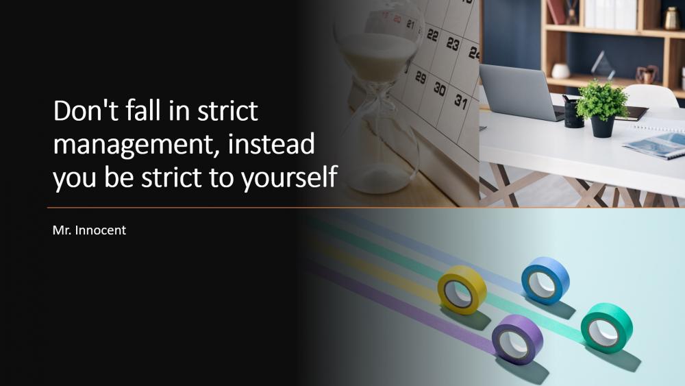 Don't fall in strict management, instead you be strict to yourself wallpaper