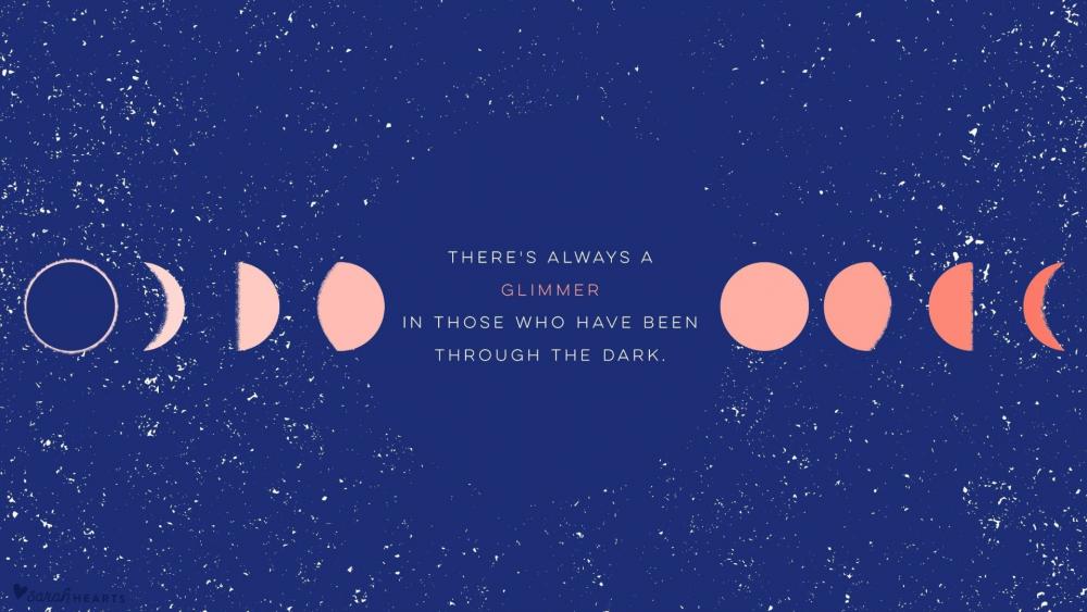 There's always a glimmer in those who have been through the dark. wallpaper