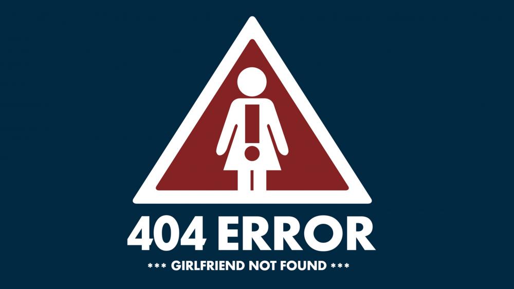 Witty 404 Error Girlfriend Not Found Wallpaper wallpaper