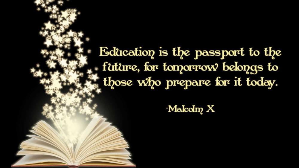 Education is the passport to the future, for tomorrow belongs to those who prepare for it today. wallpaper