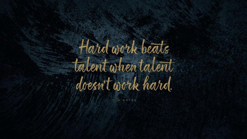 Hard work beats talent wallpaper