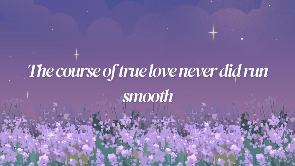 The course of true love never did run smooth wallpaper