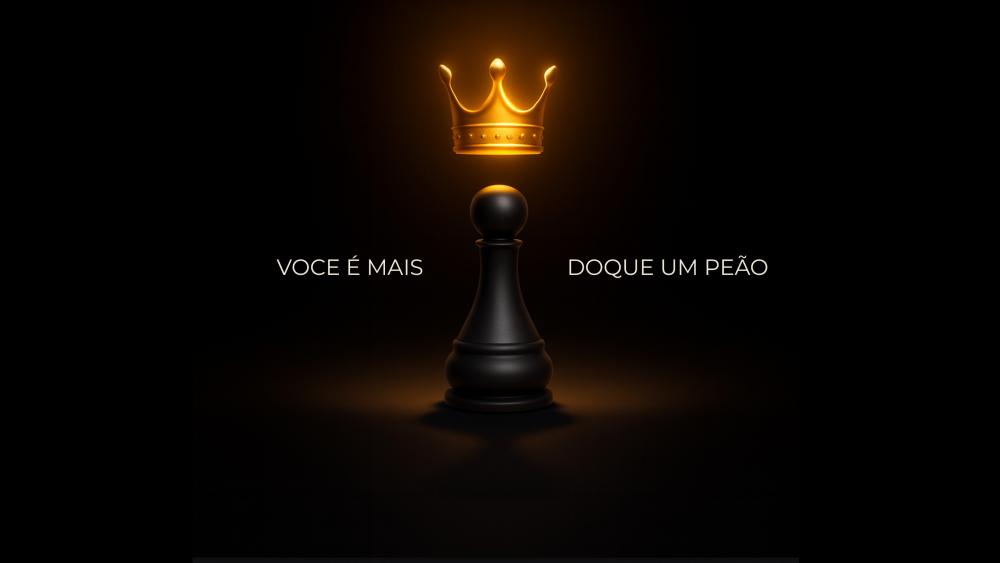 VOCÊ É MAIS DO QUE UM PEÃO - YOU ARE MORE THAN A PAWN wallpaper