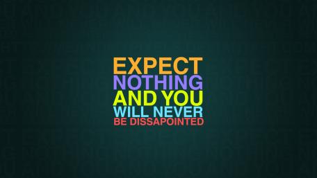 Expect Nothing and Avoid Disappointment wallpaper