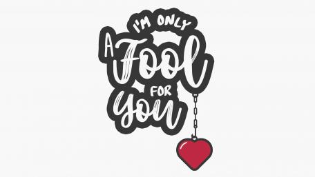 I'm only a fool for you wallpaper