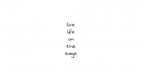Live life on the edge wallpaper