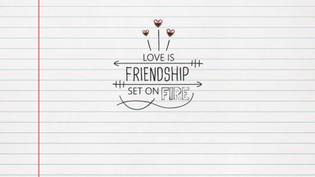 Love is friendship set on fire wallpaper