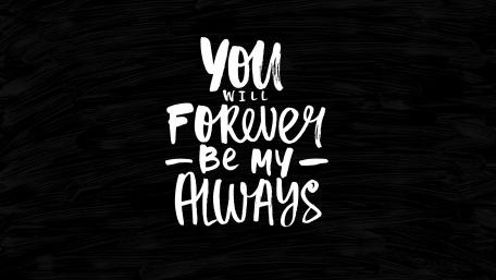 You will forever be my always wallpaper