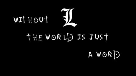 Without L the world is just a word wallpaper