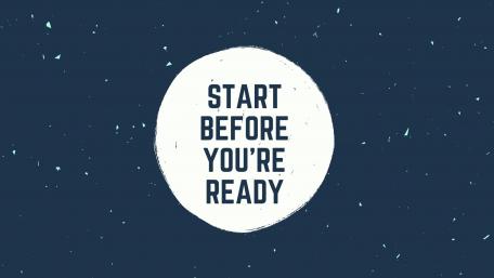 Start before you are ready wallpaper