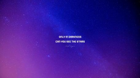 Only in Darkness can you see the stars wallpaper