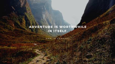 Adventure is worthwhile in itself. wallpaper