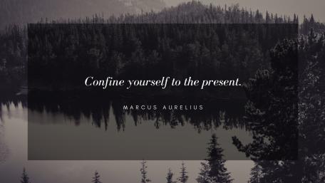 Confine yourself to the present. wallpaper