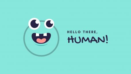Hello there, human! wallpaper