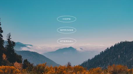 Hope Springs  Eternal wallpaper