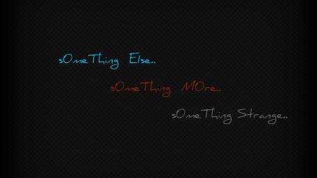 One thing else.. One thing More.. One thing Strange.. wallpaper
