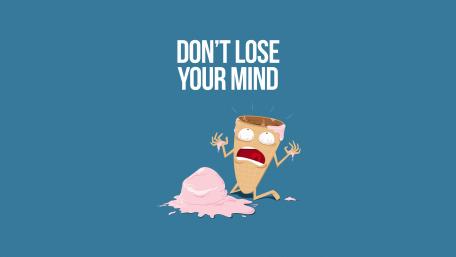Don't lose your mind wallpaper