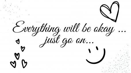 Everything will be okay just go on... wallpaper