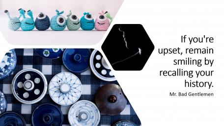 If you're upset, remain smiling by recalling your history. wallpaper
