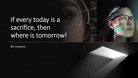If every today is a sacrifice, then where is tomorrow! wallpaper