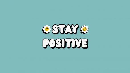 STAY POSITIVE wallpaper