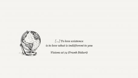 To love existence... (Bidart) wallpaper